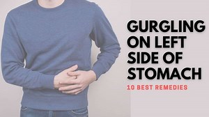 Gurgling on Left Side of Stomach? 10 Best Remedies Explained