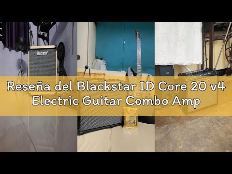 Reseña del Blackstar ID Core 20 v4 Electric Guitar Combo Amplifier with Built-In Effects/Tuner and L