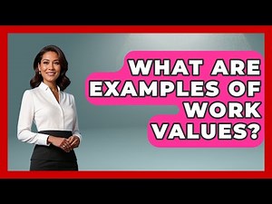 What Are Examples Of Work Values? - Job Success Network