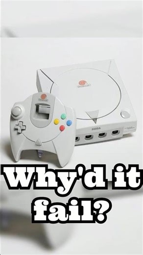 Why Did the Sega Dreamcast Fail?