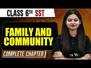 Family and Community | Class 6th SST | Complete Chapter