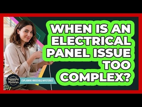 When Is An Electrical Panel Issue Too Complex?