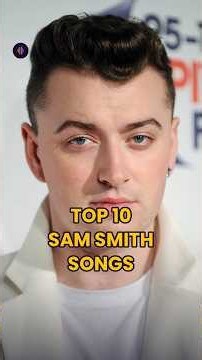 Top 10 Sam Smith songs