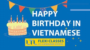 Happy Birthday in Vietnamese | 11 Key Phrases/Words You Need To Know