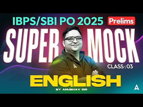 IBPS PO/SBI PO 2025 Prelims | Super Mock Class 3 | English By Anubhav Sir
