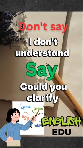 Better English: Say “PARDON ME” instead of “Excuse me”and more