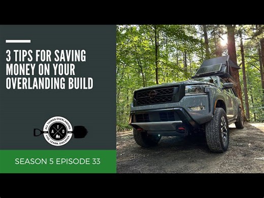 3 Tips for Saving Money on Your Overlanding Build
