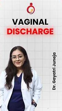 Vaginal Discharge: What’s Normal & What’s Not | Women’s Health Tips | Dr Gaayatri Juneja
