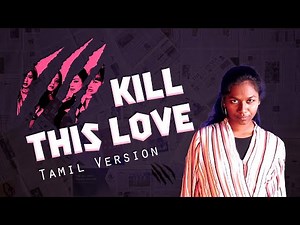 BLACKPINK - "Kill This Love" | Tamil version by Yasha