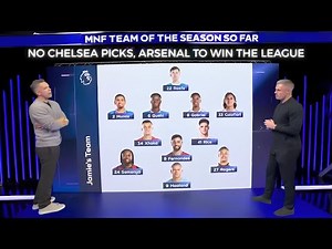 MNF Team of the Season So Far 🔥 | Jamie Carragher Says NO Chelsea Players, Arsenal to Win the League