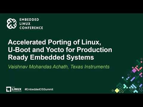Accelerated Porting of Linux, U-Boot and Yocto for Production Ready Emb...- Vaishnav Mohandas Achath