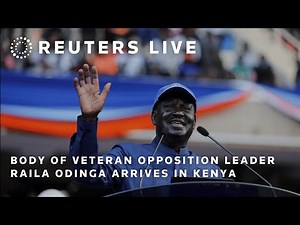 LIVE: Body of veteran opposition leader Raila Odinga arrives in Kenya | REUTERS