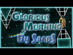 Glorious Morning (By SaabS) [All Coins] | Geometry Dash 2.11