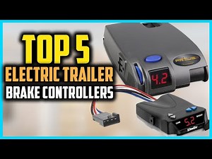 Top 5 Best Electric Trailer Brake Controllers Reviews In 2025