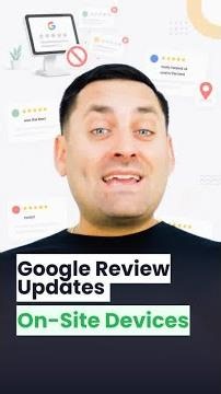Google Review Updates - On-Site Devices