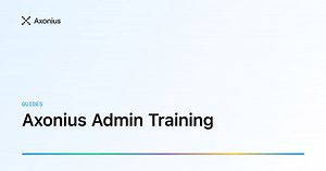 Axonius Admin Training