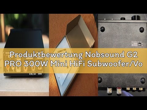 Produktbewertung Nobsound G2 PRO 300W Mini HiFi Subwoofer/Vollfrequenz Mono Leistungsverstärker Audi