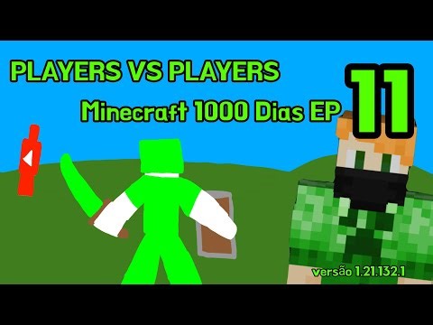 Players vs Players/Minecraft 1000 dias EP11
