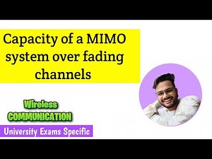 Capacity of a MIMO system over fading channels | Wireless Communication