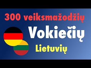 300 veiksmažodžių + Skaitymas ir klausymas: - Vokiečių + Lietuvių