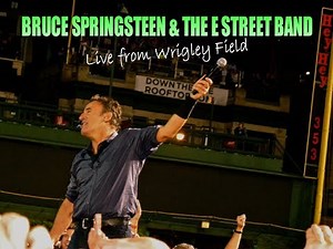 Bruce Springsteen: Prove it All Night - Live at Wrigley Field 9/7/12