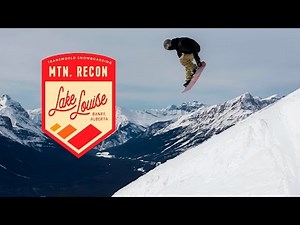 Lake Louise Ski Resort - Travel Alberta : Mountain Recon Ep. 3 | TransWorld SNOWboarding
