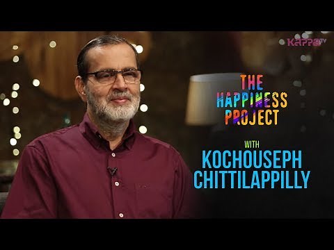 Kochouseph Chittilappilly - The Happiness Project - Kappa TV