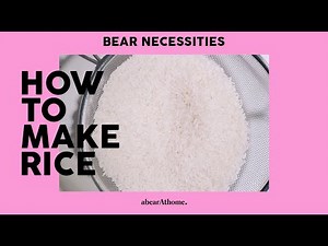 HOW TO MAKE RICE / COOKING BASICS / BEAR NECESSITIES