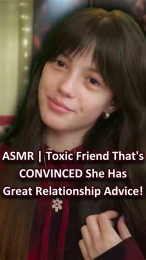 ASMR | Toxic Friend That's CONVINCED She Has Great Relationship Advice!─♡─ #asmrroleplay #comedyasmr