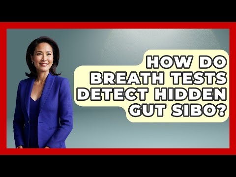 How Do Breath Tests Detect Hidden Gut SIBO? - Gut Wellness Central