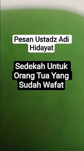 Sedekah Untuk Orang Tua Yang Sudah Wafat -Ustadz Adi Hidayat -Kajian Islam