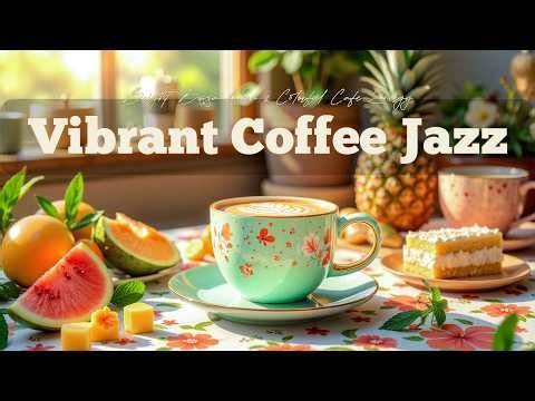 Vibrant Coffee Jazz ☕ Bright Bossa Nova & Colorful Fruit Cafe Ambience for Positive Energy