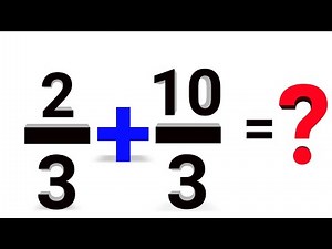 How to Solve 2/3 + 10/3 = ? | Step-by-Step Fraction Addition Tutorial
