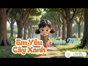 Em Yêu Cây Xanh ♫ Xuân Mai ♫ Xuân Mai & Con Cò Bé Bé Official