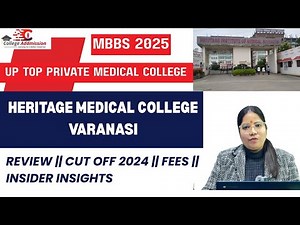 Heritage Medical College Varanasi || Review || Cut off 2024 || MBBS 2025 || Fees || Insider Insigts