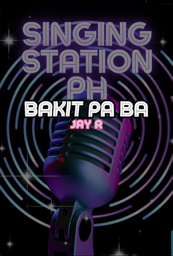 BAKIT PA BA by JAY R #singingstationph