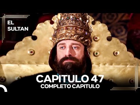 El Sultán Capitulo 47 #denuevo