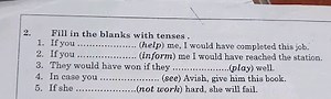2. Fill in the blanks with tenses .1. If you  (help) me, I wou... | Filo