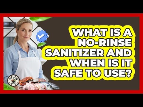 What Is A No-rinse Sanitizer And When Is It Safe To Use? - Food Safety Kitchen