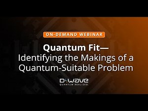 Webinar: Quantum Fit—Identifying the Makings of a Quantum-Suitable Problem