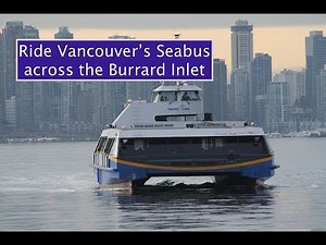 Take a ride on the the Seabus in Vancouver