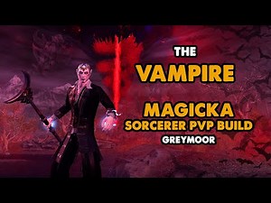 ESO - The Vampire - Magicka Sorcerer PVP Build - (Greymoor)