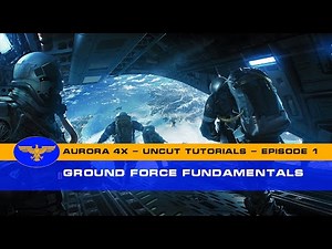 Aurora 4x C# - Uncut Tutorials - Episode 1 - Ground Force Fundamentals