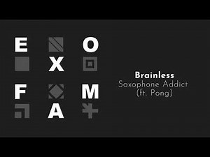 Brainless - Saxophone Addict (ft. Pong)
