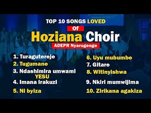 Karahanyuze za Hoziana Choir ADEPR Nyarugenge // Indirimbo 10 nziza zabo zakunzwe!