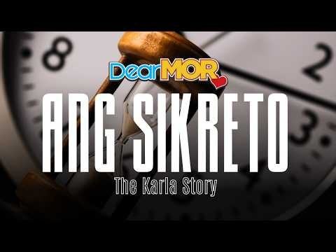 Dear MOR: “Ang Sikreto” | The Karla Story