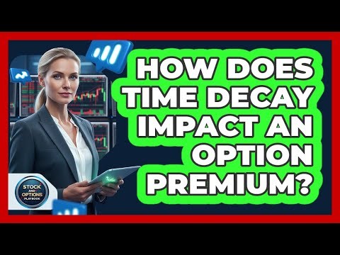 How Does Time Decay Impact An Option Premium?