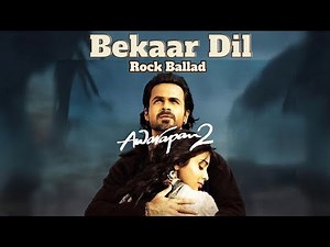 Bekaar Dil 💔 – (Rock Ballad) Awarapan 2 | New Hindi Rock Song 2026 | Heartbreak Anthem