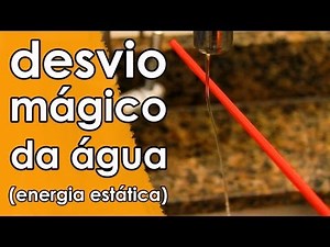 O desvio mágico da água (energia estática)
