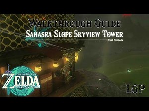 Tears Of The Kingdom | Sahasra Slope Skyview Tower | Walkthrough Guide